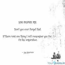 Forgive yourself for not knowing better at the time. You Inspire Me Don T Yo Quotes Writings By Joy S P Yourquote