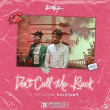 Joeboy Ft Mayorkun Don T Call Me Back Mp3 Download New Music Song By Joeboy Ft Mayorkun Performing Don T Call Me Back Audio Dont Call Me Call Me Latest Music