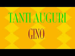 Tanti Auguri Gino Buon Compleanno Happy Birthday Youtube