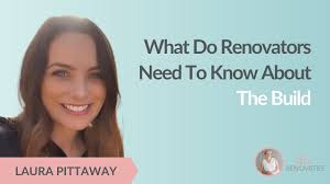 What Do Renovators Need To Know About The Build with Laura Pittaway