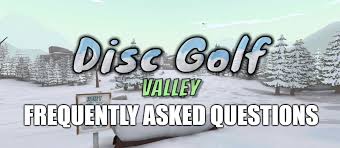 Not sure if that is helpful though. Disc Golf Valley Faq Disc Golf Fanatic