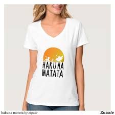 Hakuna Matata T Shirt Shirts Shirt Designs Hakuna Matata