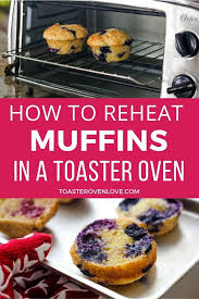 How To Reheat Muffins In A Toaster Oven 3 Easy Ways Toaster Oven Toaster Oven Recipes Toaster Oven Cooking