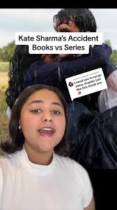 Exploring Kate Sharma's Accident: Books vs Series