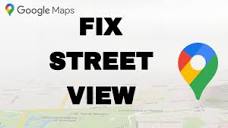 How To Fix And Solve Google Maps Street View | Final Solution ...