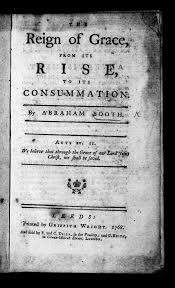 The reign of grace, from its rise, to its consummation. By Abraham Booth.  1768 : Booth, Abraham, Pastor of the Baptist Church, Little Prescot Street,  London. : Free Download, Borrow, and Streaming : Internet Archive