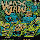 Wax Jaw event image