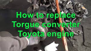 Also please check out the statistics and reliability analysis of toyota tundra based on all problems reported for the tundra. How To Replace Torgue Converter Toyota Engine 2 2 5s Fe Youtube