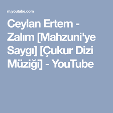 Ceylan Ertem Zalim Mahzuni Ye Saygi Cukur Dizi Muzigi Youtube Youtube Muzik Saygi
