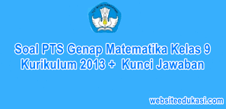Maybe you would like to learn more about one of these? Soal Pts Matematika Kelas 9 Semester 2 K13 Dan Kunci Jawaban Tahun 2021 Websiteedukasi Com