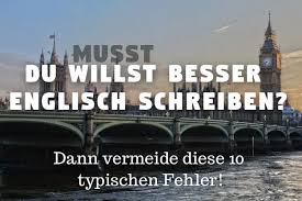 Sprache bildet die grundlage für kommunikation. Vermeide Diese 10 Typischen Fehler Um Besser Englisch Zu Schreiben