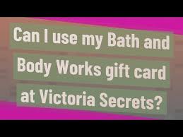 Alternatively you could purchase them from any reputable shop selling gift cards. Can You Use Victoria Secret Gift Card At Bath And Body Works Jobs Ecityworks