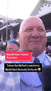 Ken McPeek, trainer of Kentucky Derby winner Mystik Dan, reflects
