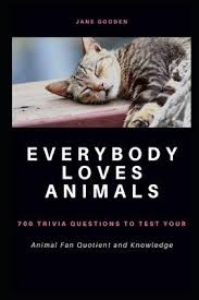 Many animals are our pets while some are wildest. Everybody Loves Animals Jane Gooden 9798706573607