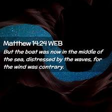 382 bible verse topics for p. Matthew 14 24 Web But The Boat Was Now In The Middle Of The Sea