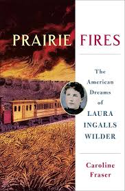 Download Pdf Prairie Fires The American Dreams Of Laura Ingalls Wilder Prairie Fire Laura Ingalls Laura Ingalls Wilder
