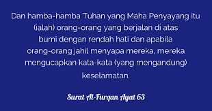 Help the community by sharing what you know. Surat Al Furqan Ayat 63 Tafsirq Com