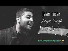Arijit Singh Jaan Nisar Kedarnath Full Song Youtube Romantic Songs Songs Music Status