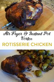 Instant Pot Vortex Rotisserie Chicken Instant Pot Cooking Recipe Air Fryer Recipes Healthy Rotisserie Chicken Air Fryer Recipes Easy