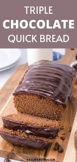 Triple Chocolate Quick Bread 4 Sons R Us Recipe Dessert Recipes Easy Chocolate Quick Desserts