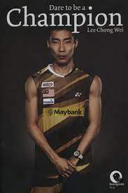 All i want is to clear my name and return to the badminton. Dare To Be A Champion By Chong Wei Lee