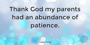 Lexa Doig Thank God My Parents Had An Abundance Of Patience Quotetab