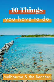 10 Things You Have To Do Melbourne The Beaches In 2020 Melbourne Beach Florida Melbourne Florida Palm Bay Florida