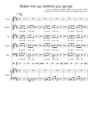 It became their first uk and us number one hit. Wake Me Up Before You Go Go Ssatb Piano Sheet Music For Piano Vocals Soprano Tenor More Instruments Mixed Ensemble Musescore Com