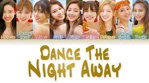 Yes, i can dance the night away there's no one else that i want but you that i want but you. Twice íŠ¸ì™€ì´ìŠ¤ Dance The Night Away Lyrics Color Coded Eng Rom Han ê°€ì‚¬ Youtube