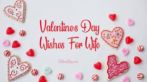 Send one of these to your crush or love and they'll be so impressed. 60 Valentines Day Wishes For Wife Romantic Quotes