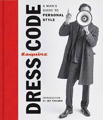 Get Book Esquire Dress Code A Man S Guide To Personal Style By Esquire Download Books Pdf Books Hardcover