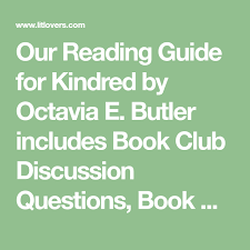 Our Reading Guide For Kindred By Octavia E Butler Includes Book Club Discussion Questions Boo Discussion Questions This Or That Questions American Literature
