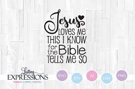Jesus Loves Me Bible Tells Me So Svg Design Quote 215009 Svgs Design Bundles