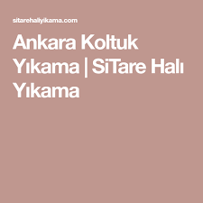 Ankara Koltuk Yikama Sitare Hali Yikama Koltuklar Halilar