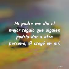 Te quiero papá • cuando me equivoco me ayudas, cuando dudo me. Frases Para Papa Frasesbuenas