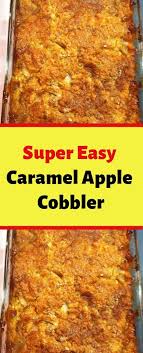 Super Easy Caramel Apple Cobbler Ingredients 1 Box Yellow Cake Mix 2 Cans Apple Pie Filling 1 Caramel Apples Easy Apple Cobbler Apple Cobbler Recipe