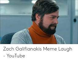 Zach Galifianakis Meme Laugh Youtube Meme On Me Me