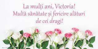 Mesaje de «la mulți ani!» oficiale pentru o femeie de ziua ei de naștere. La MulÈ›i Ani Victoria MultÄƒ SÄƒnÄƒtate È™i Fericire Felicitari De La Multi Ani Cu Numele Victoria Felicitaricunume Com