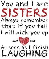 Picking up your phone or whatever gadget of yours to send sweet words for her is an entirely simple way to ensure that your lady always feels loved. 111 Sister Quotes With Images For Your Cute Sister Fresh Quotes
