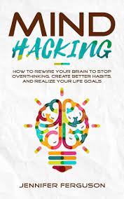 Better mind project is an initiative aimed at providing quality psychological services for all your mental health needs. Mind Hacking How To Rewire Your Brain To Stop Overthinking Create Better Von Jennifer Ferguson Portofrei Bei Bucher De