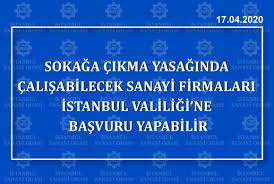 20 yaş altı sokağa çıkma yasağı çalışma izin belgesi nasıl alınır? Istanbul Sanayi Odasi Sokaga Cikma Yasaginda Calisabilecek Sanayi Firmalari Istanbul Valiligi Ne Basvuru Yapabilir