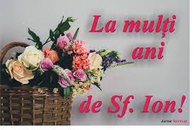 Daca esti in cautarea celor mai originale felicitari de sfantul ion, divahair iti ofera o colectie inedita cu cele mai interesante felicitari, pe care sa le trimiti celor dragi! Mesaje Frumoase De Sf Ion Pentru Prieteni È™i Familie Jurnal Spiritual