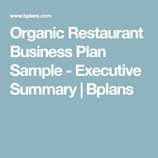 Organic Restaurant Business Plan Sample Executive Summary Bplans Restaurant Business Plan Sample Restaurant Business Plan Sample Business Plan