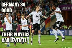 It will be published if it complies with the content rules and our moderators approve it. Germany Are A Bit Good Soccer Funny Soccer Memes Germany Football