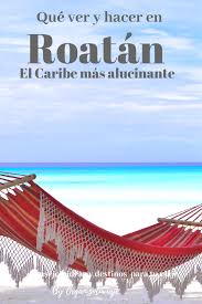 Consejos Para Viajar A Roatan Honduras Roatan Viajar Por El Mundo Viajes
