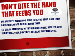 Don T Bite The Hand That Feeds You Meaning Pin On English