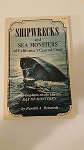 Mysterious sea monsters of california's central coast. 9780933818026 Shipwrecks And Sea Monsters Of California S Central Coast Abebooks Randall A Reinstedt 0933818025