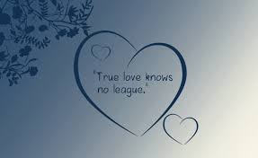 True Love Knows No League Short Love Quotes For Him Love Quotes For Him Inspirational Quotes About Love