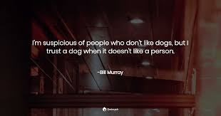 Quotations by bill murray, american actor, born september 21, 1950. I M Suspicious Of People Who Don T Like Bill Murray Quotes Pub