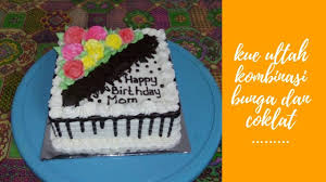 Gambar kue ultah untuk mama. Kue Ulang Tahun Untuk Ibu Tersayang Kue Ultah Bunga Youtube